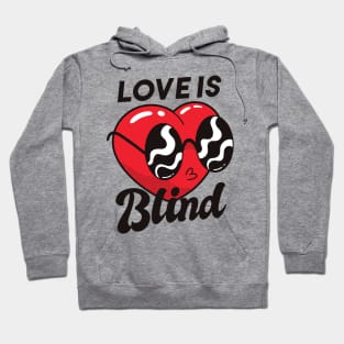 Love is blind Hoodie